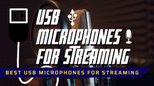 Best USB Microphone for Streaming